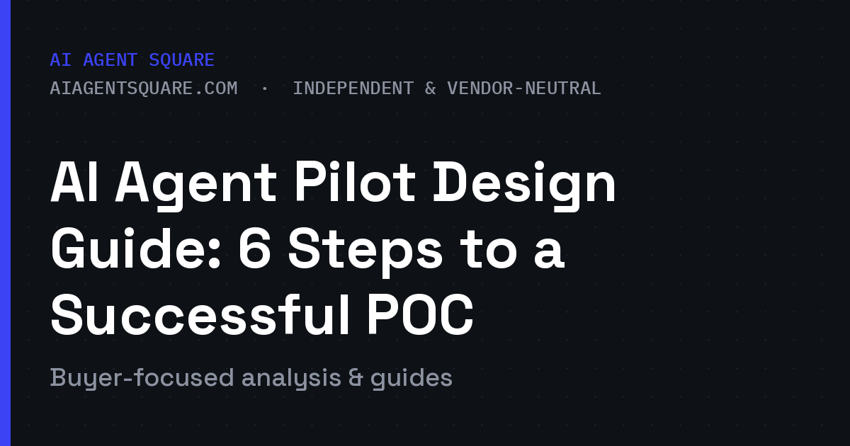 AI Agent Pilot Design Guide: 6 Steps to a Successful POC